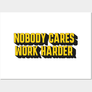 Motivational Fitness Nobody Cares Work Harder Posters and Art